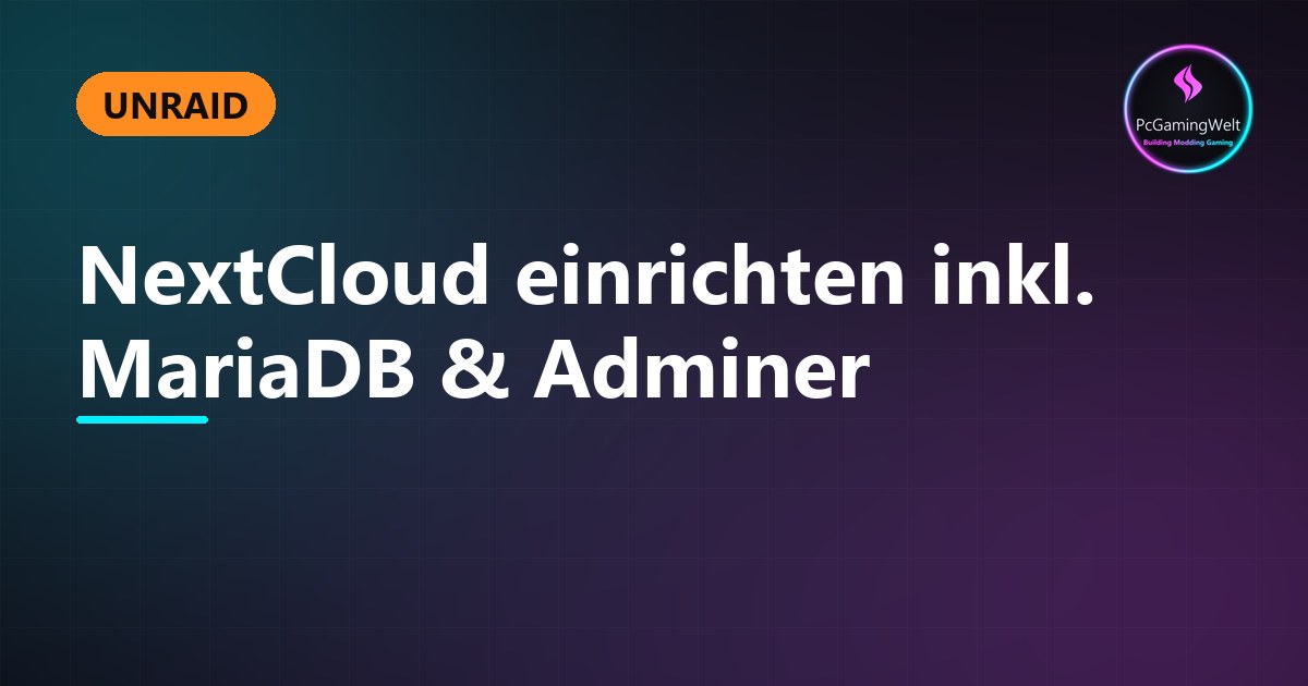 NextCloud einrichten inkl. MariaDB & Adminer